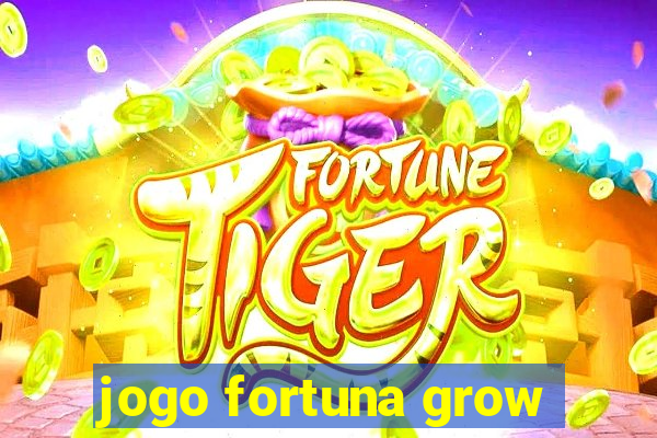 jogo fortuna grow